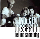 Indecent Obsession - Tell Me Something